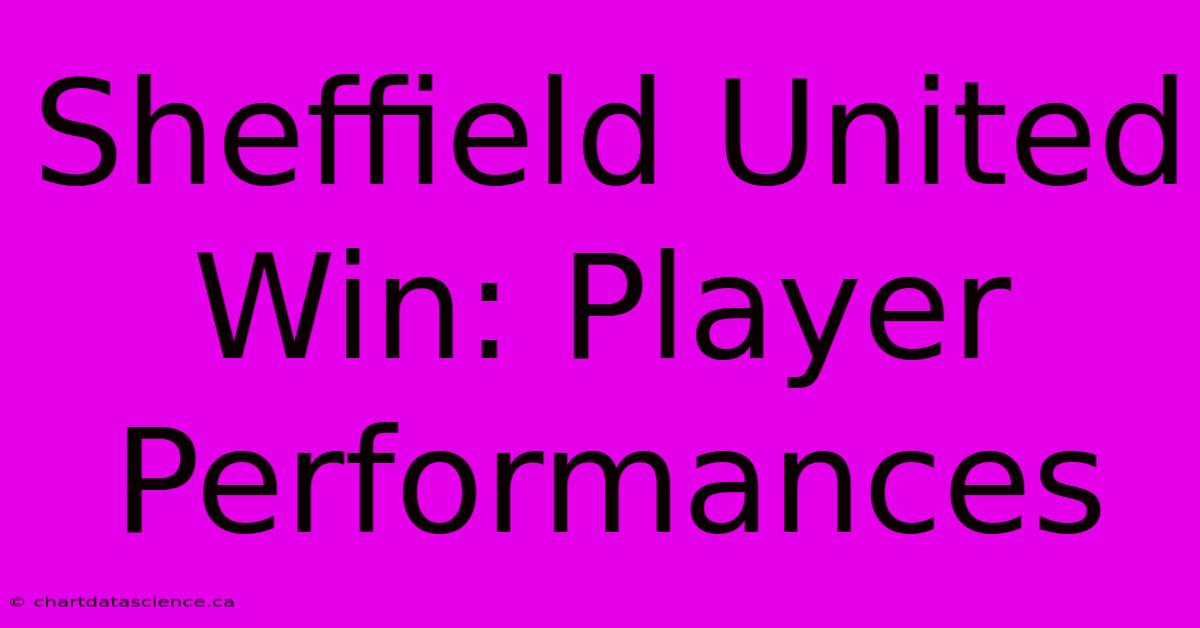 Sheffield United Win: Player Performances