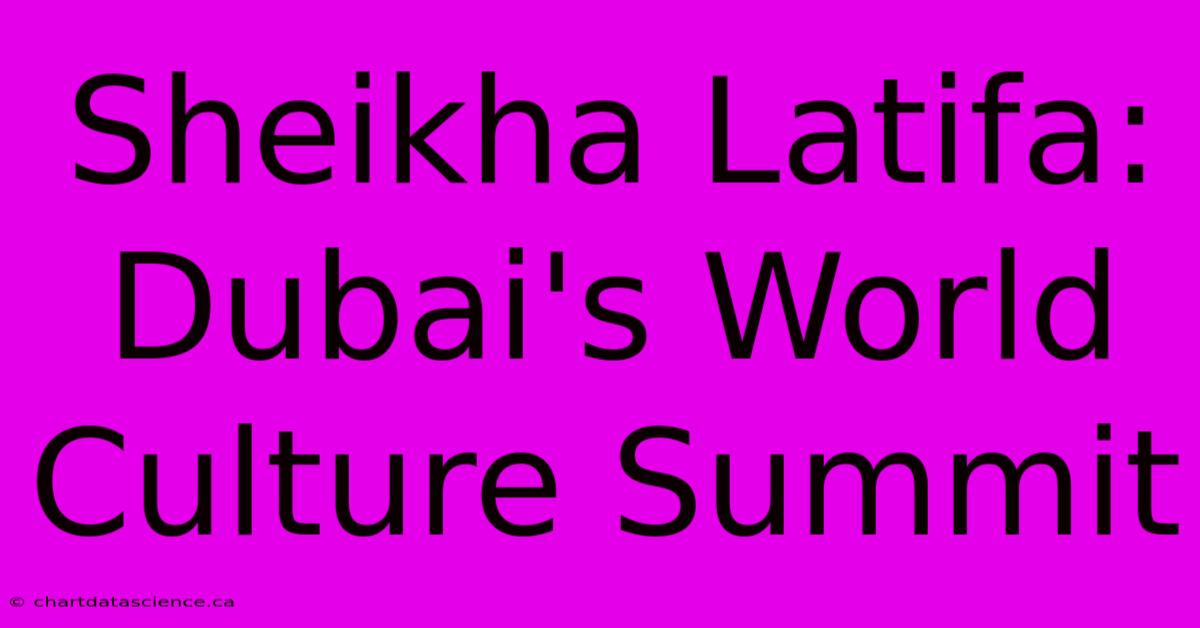 Sheikha Latifa: Dubai's World Culture Summit