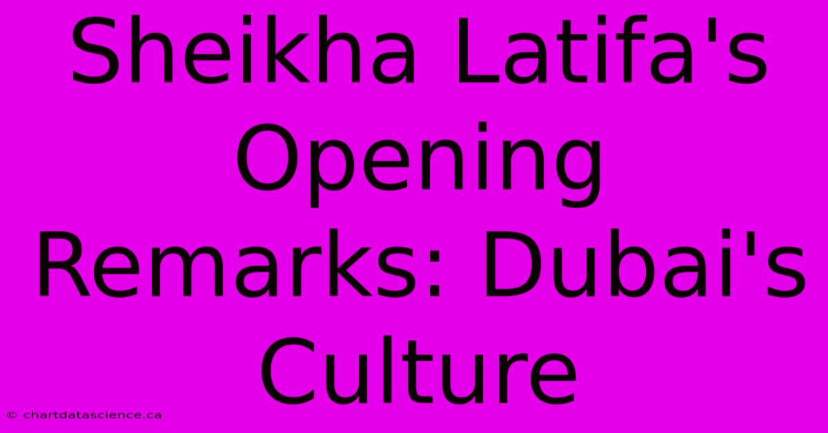 Sheikha Latifa's Opening Remarks: Dubai's Culture 