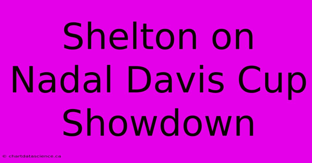 Shelton On Nadal Davis Cup Showdown