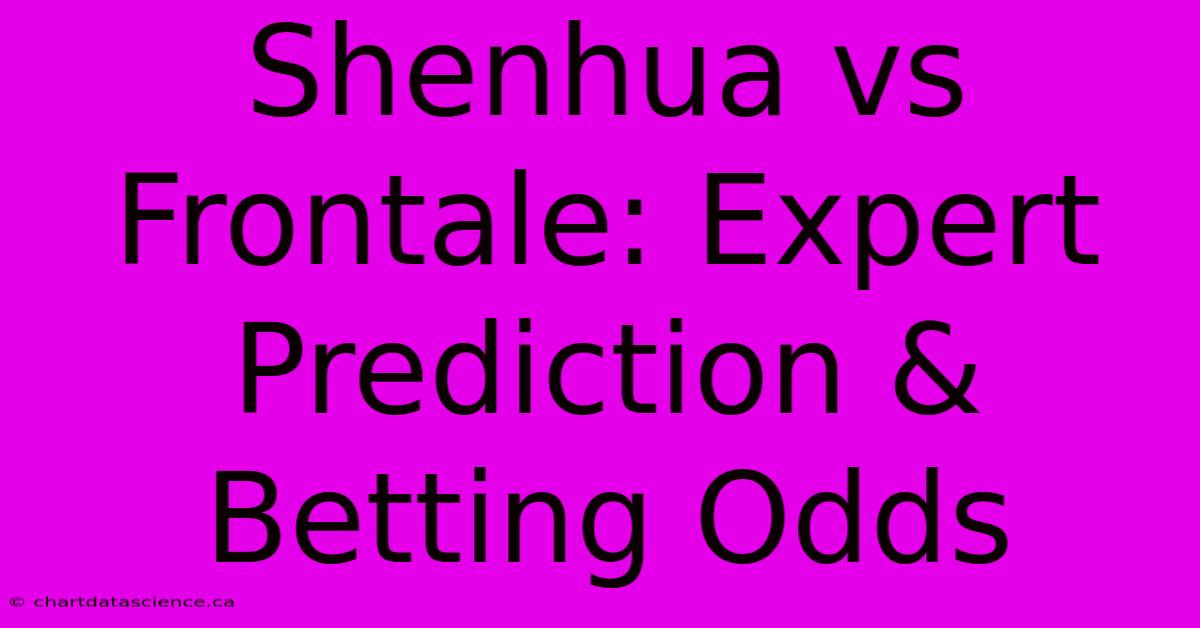 Shenhua Vs Frontale: Expert Prediction & Betting Odds