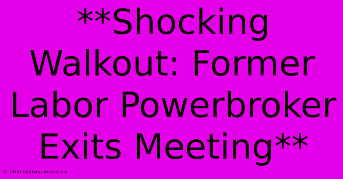 **Shocking Walkout: Former Labor Powerbroker Exits Meeting**