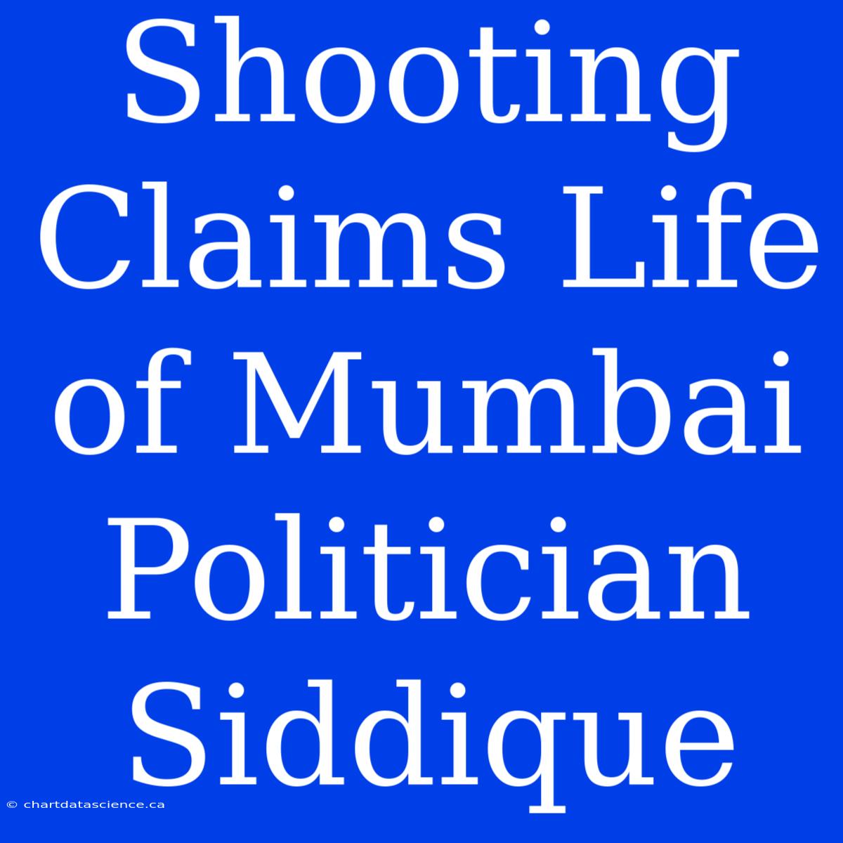 Shooting Claims Life Of Mumbai Politician Siddique