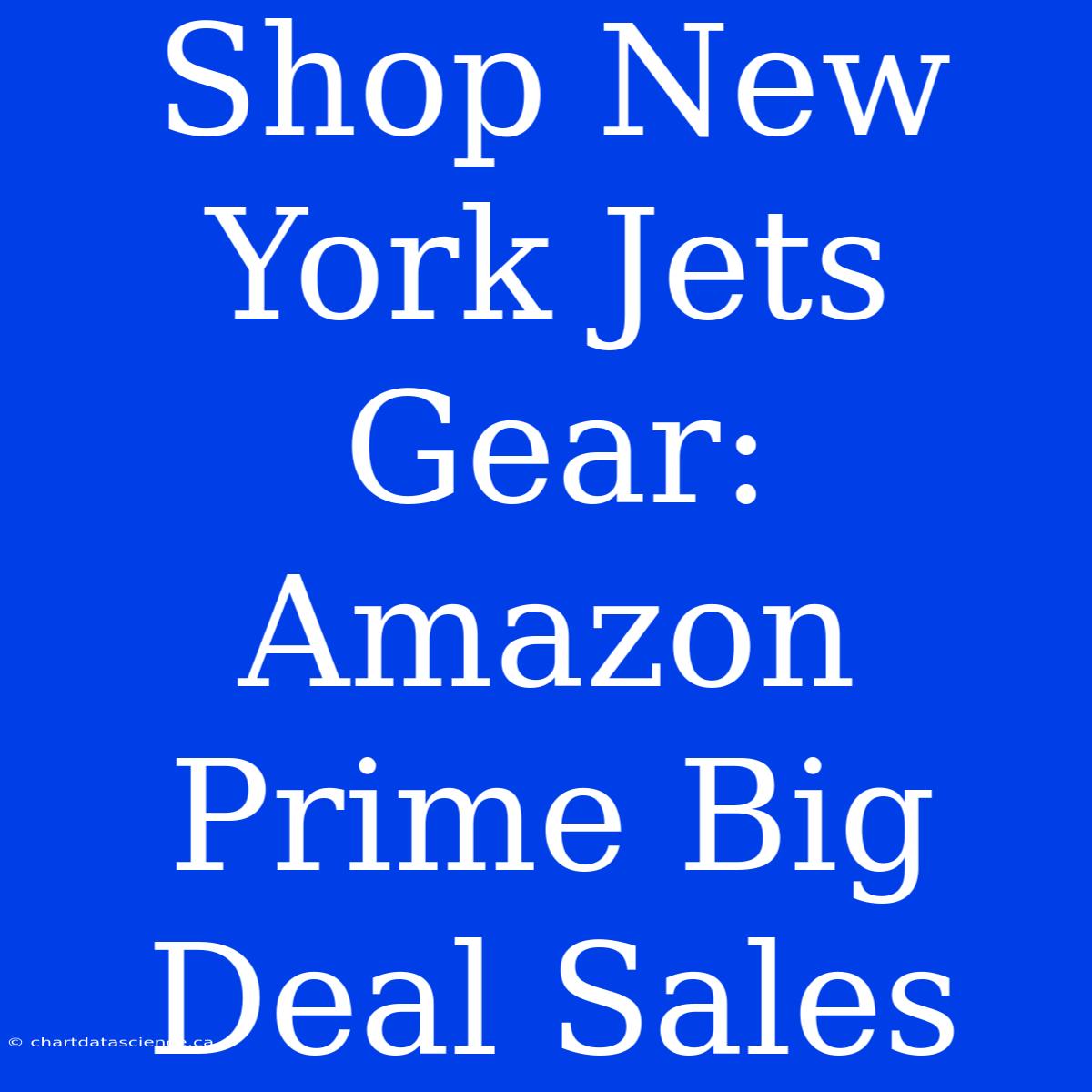 Shop New York Jets Gear: Amazon Prime Big Deal Sales