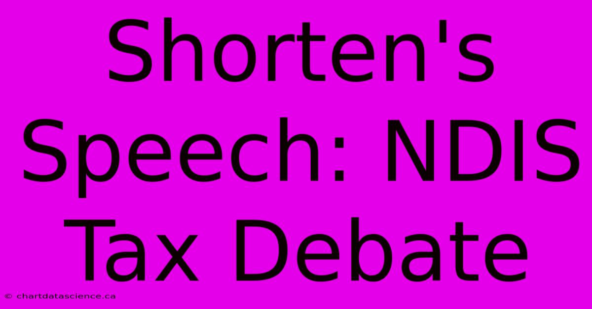 Shorten's Speech: NDIS Tax Debate