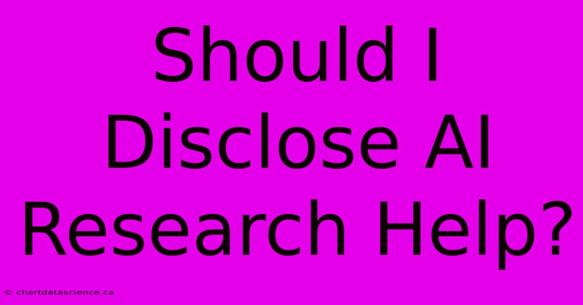 Should I Disclose AI Research Help?