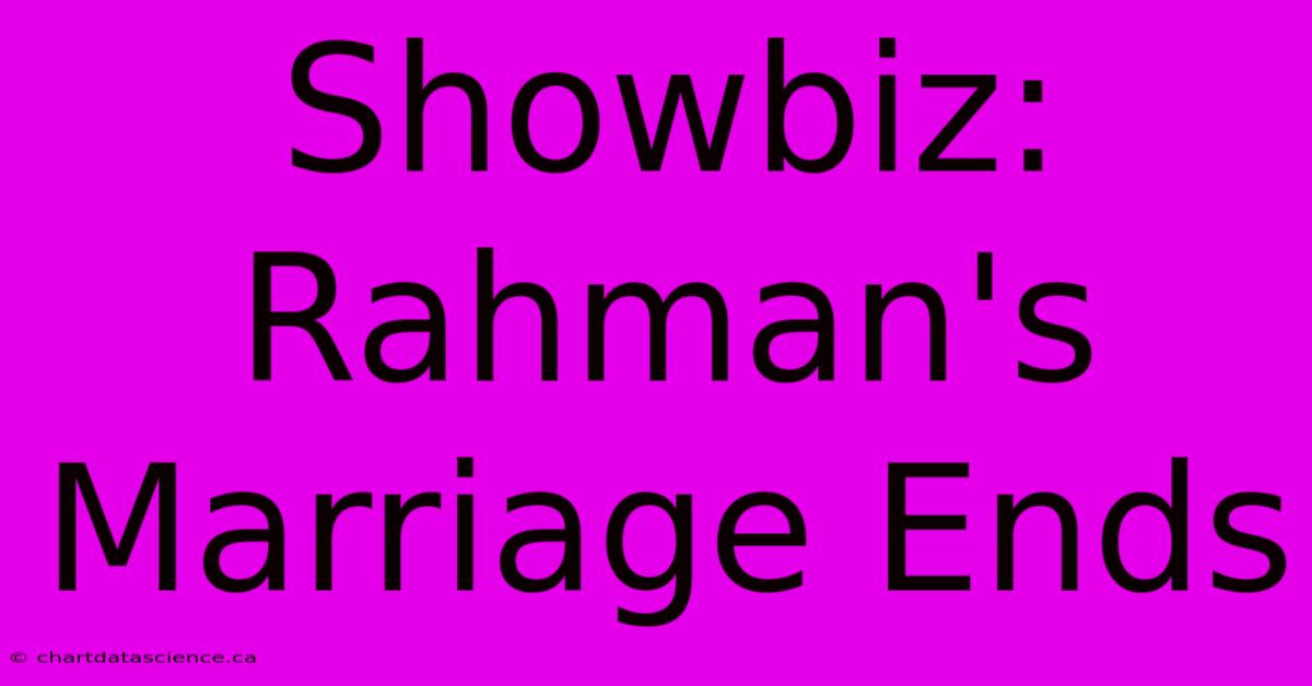 Showbiz: Rahman's Marriage Ends