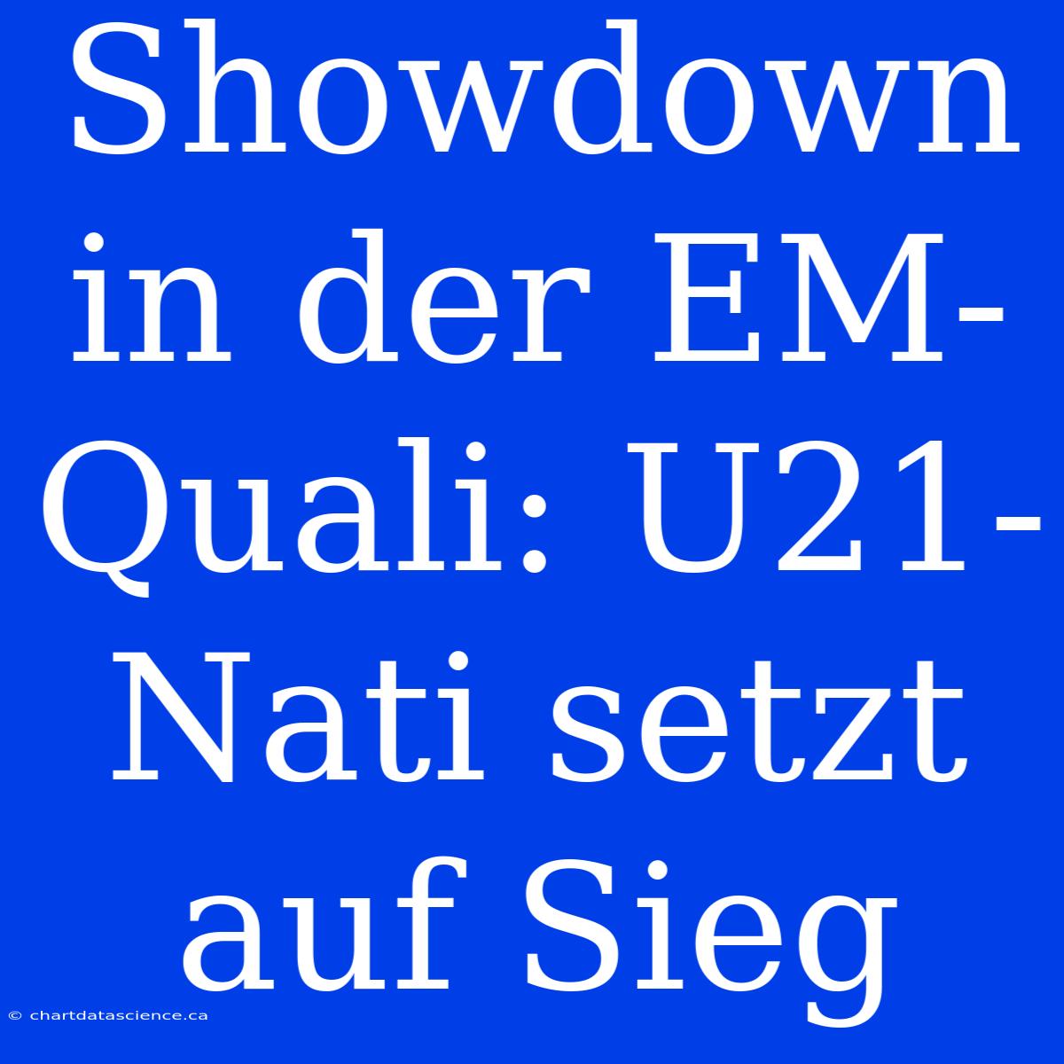 Showdown In Der EM-Quali: U21-Nati Setzt Auf Sieg