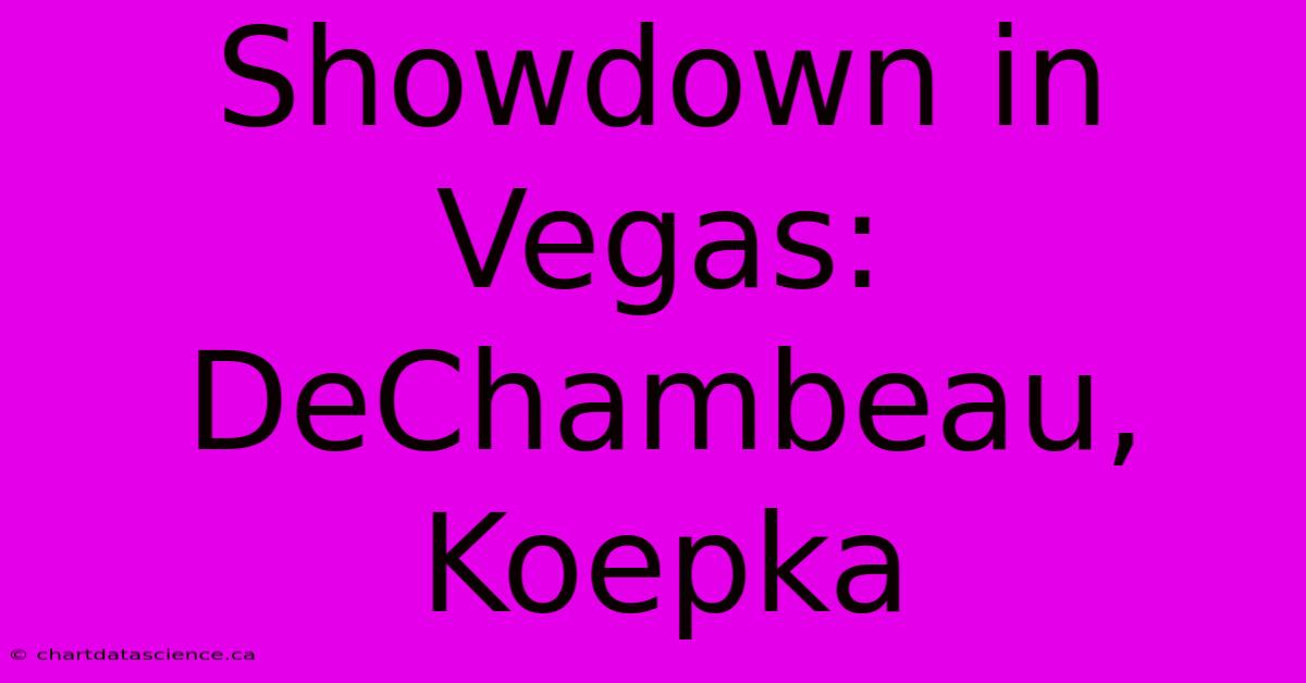 Showdown In Vegas: DeChambeau, Koepka