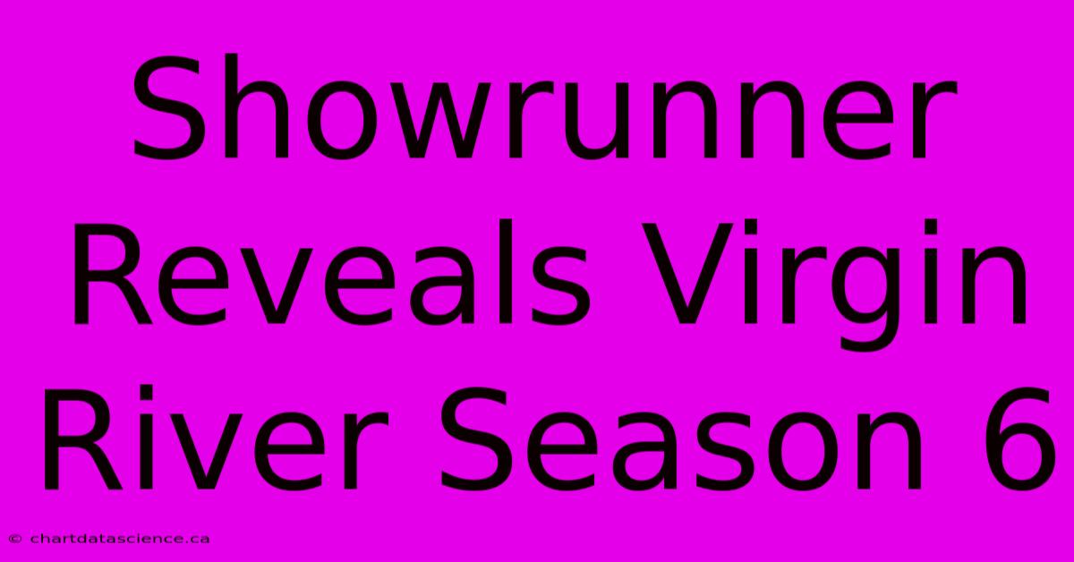 Showrunner Reveals Virgin River Season 6