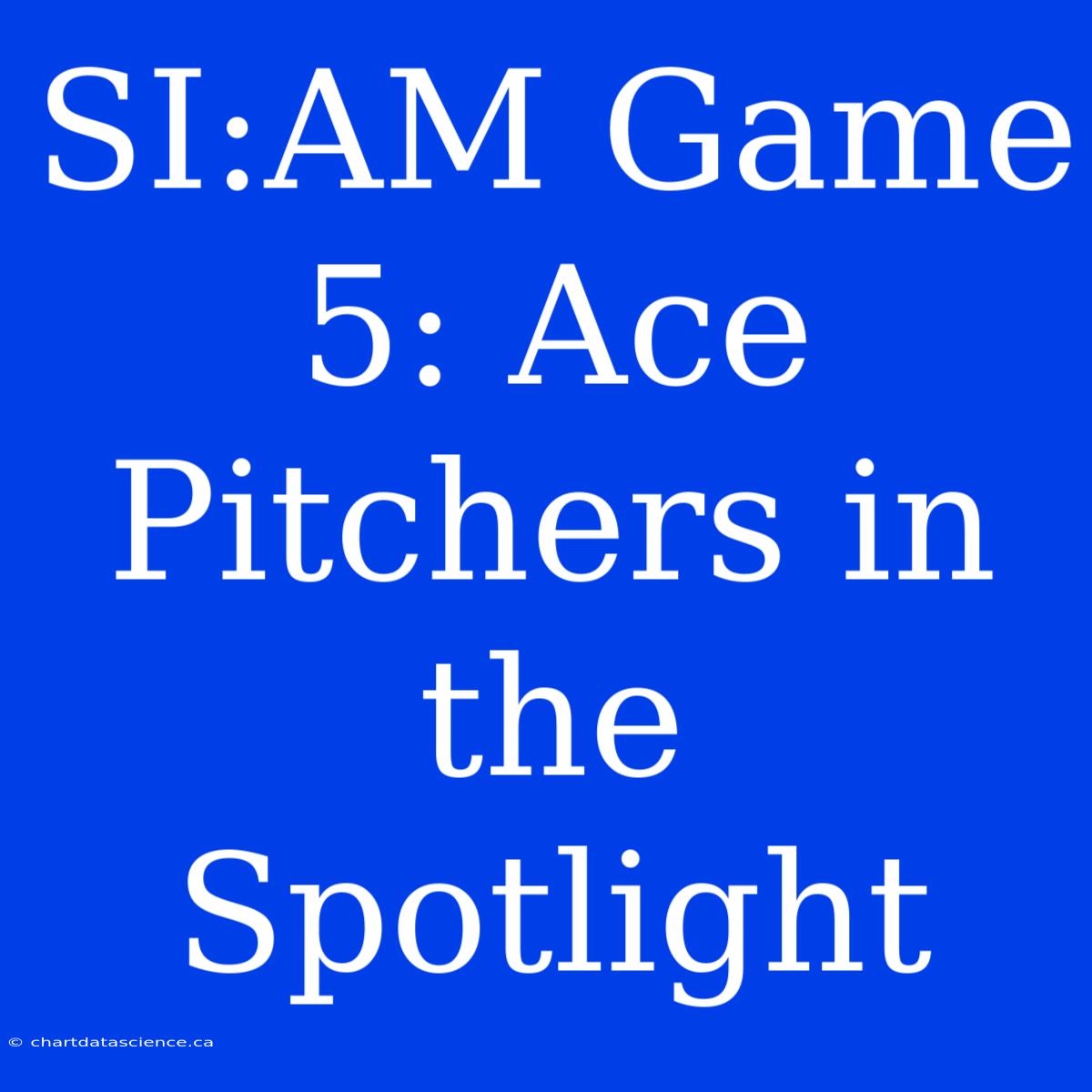 SI:AM Game 5: Ace Pitchers In The Spotlight