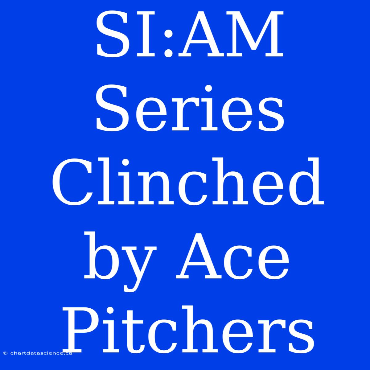 SI:AM Series Clinched By Ace Pitchers