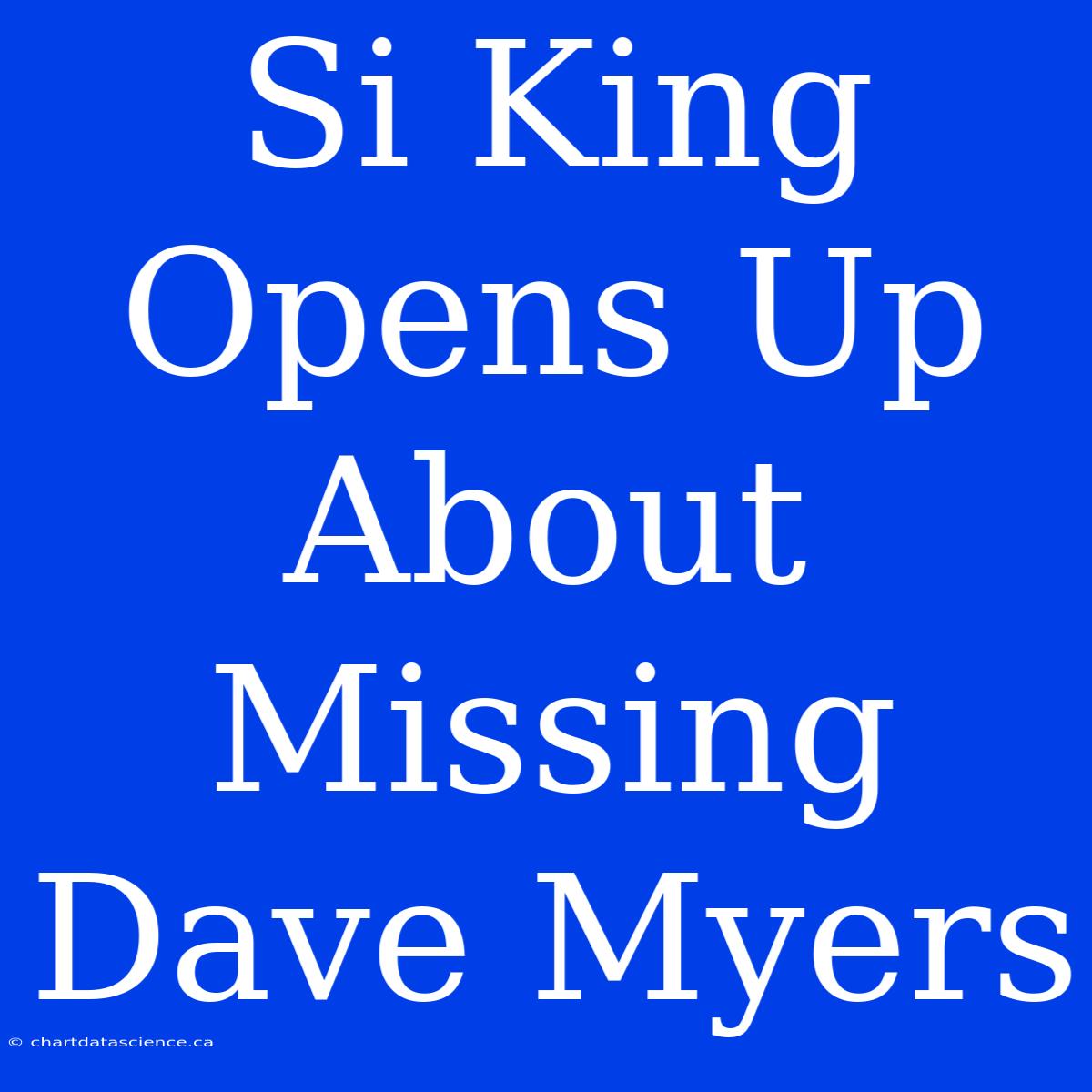 Si King Opens Up About Missing Dave Myers