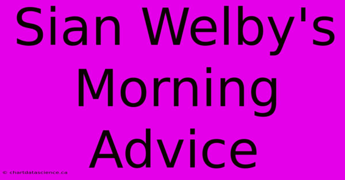 Sian Welby's Morning Advice