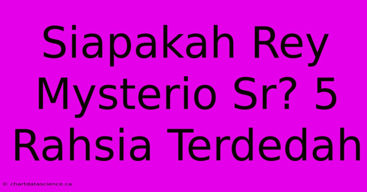 Siapakah Rey Mysterio Sr? 5 Rahsia Terdedah