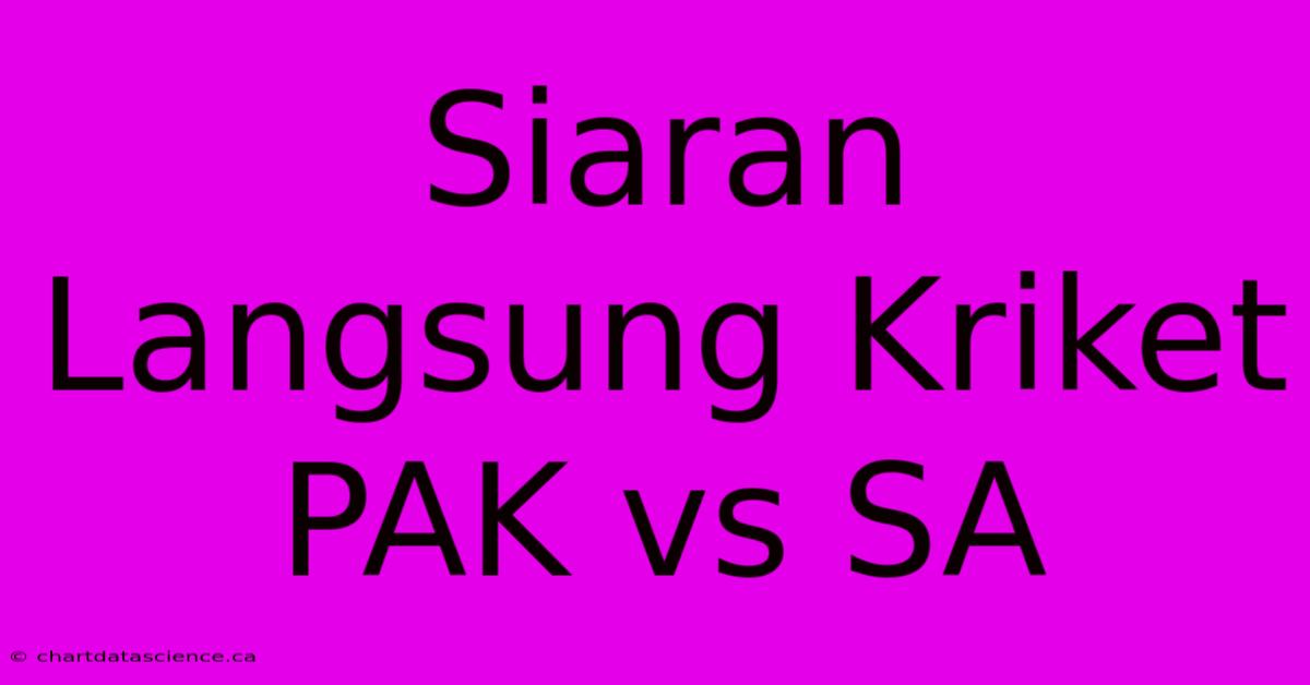 Siaran Langsung Kriket PAK Vs SA