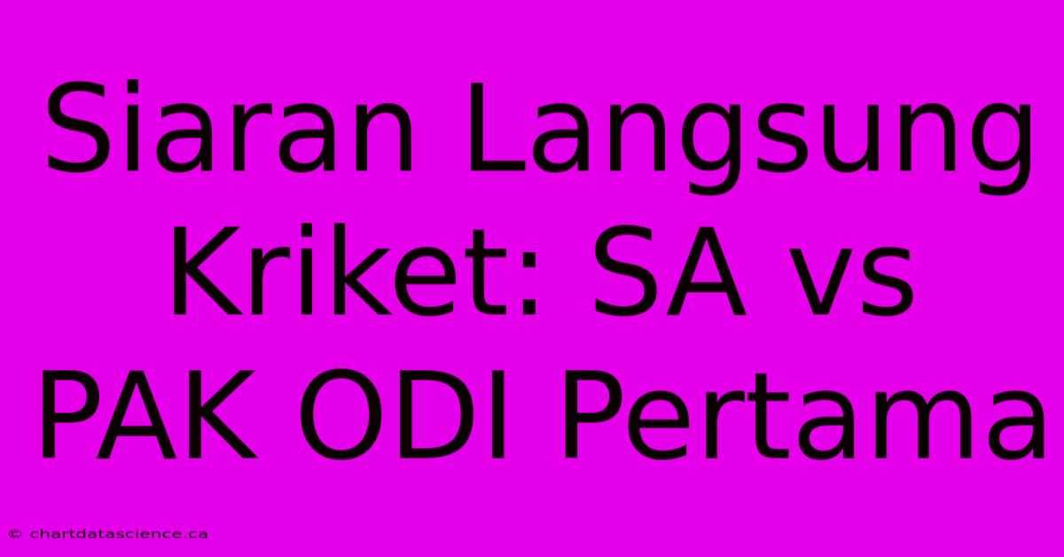 Siaran Langsung Kriket: SA Vs PAK ODI Pertama