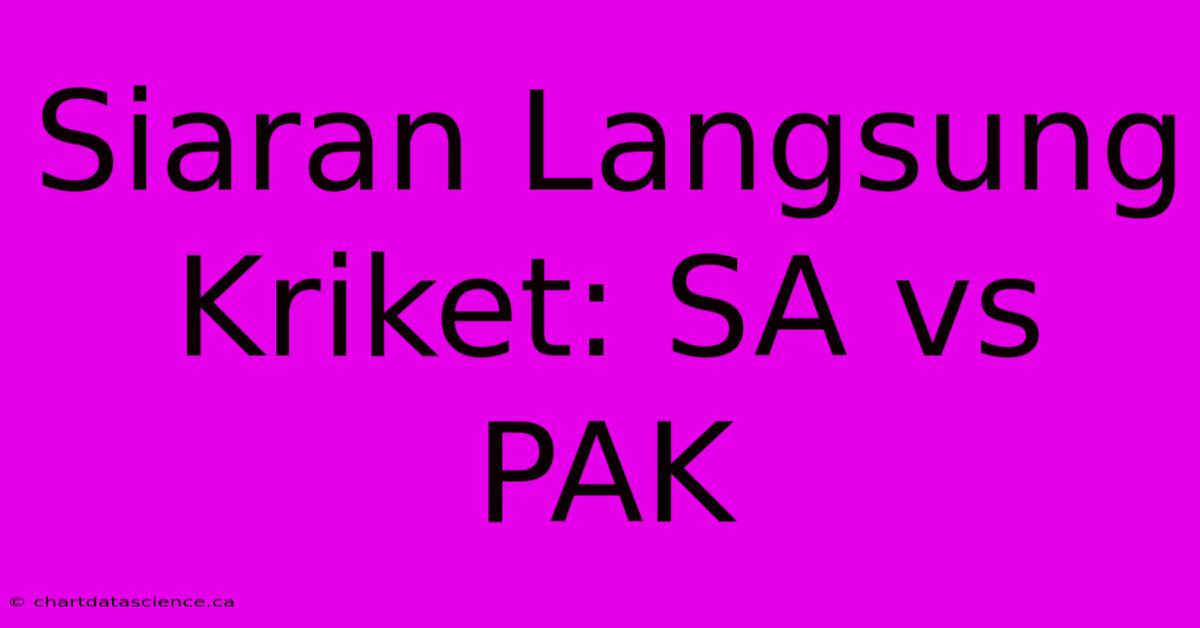 Siaran Langsung Kriket: SA Vs PAK