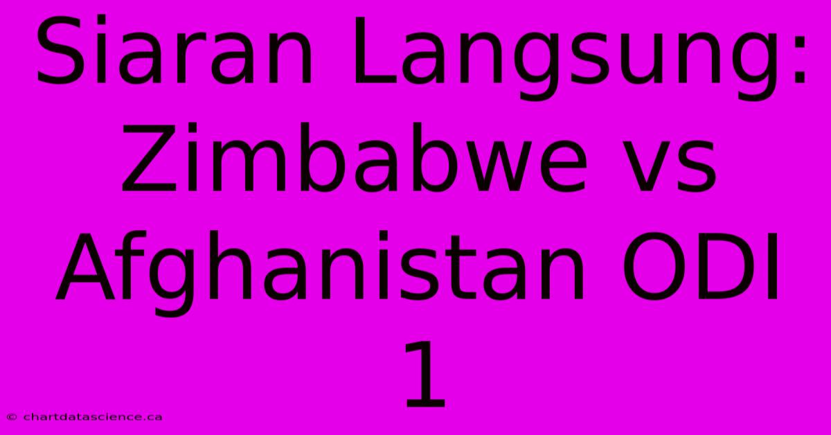 Siaran Langsung: Zimbabwe Vs Afghanistan ODI 1