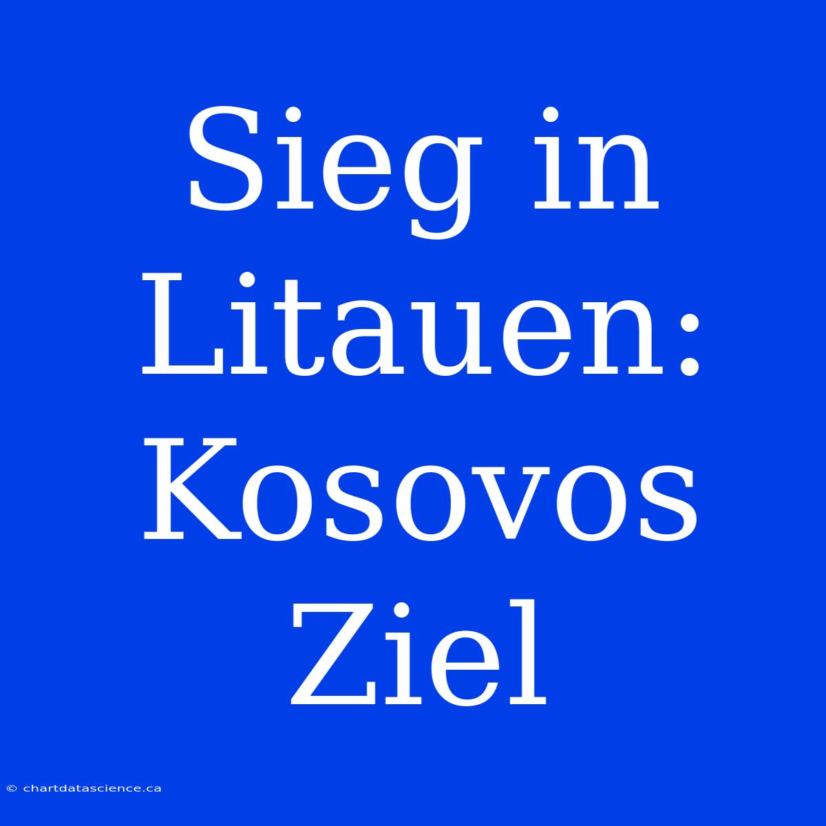 Sieg In Litauen: Kosovos Ziel