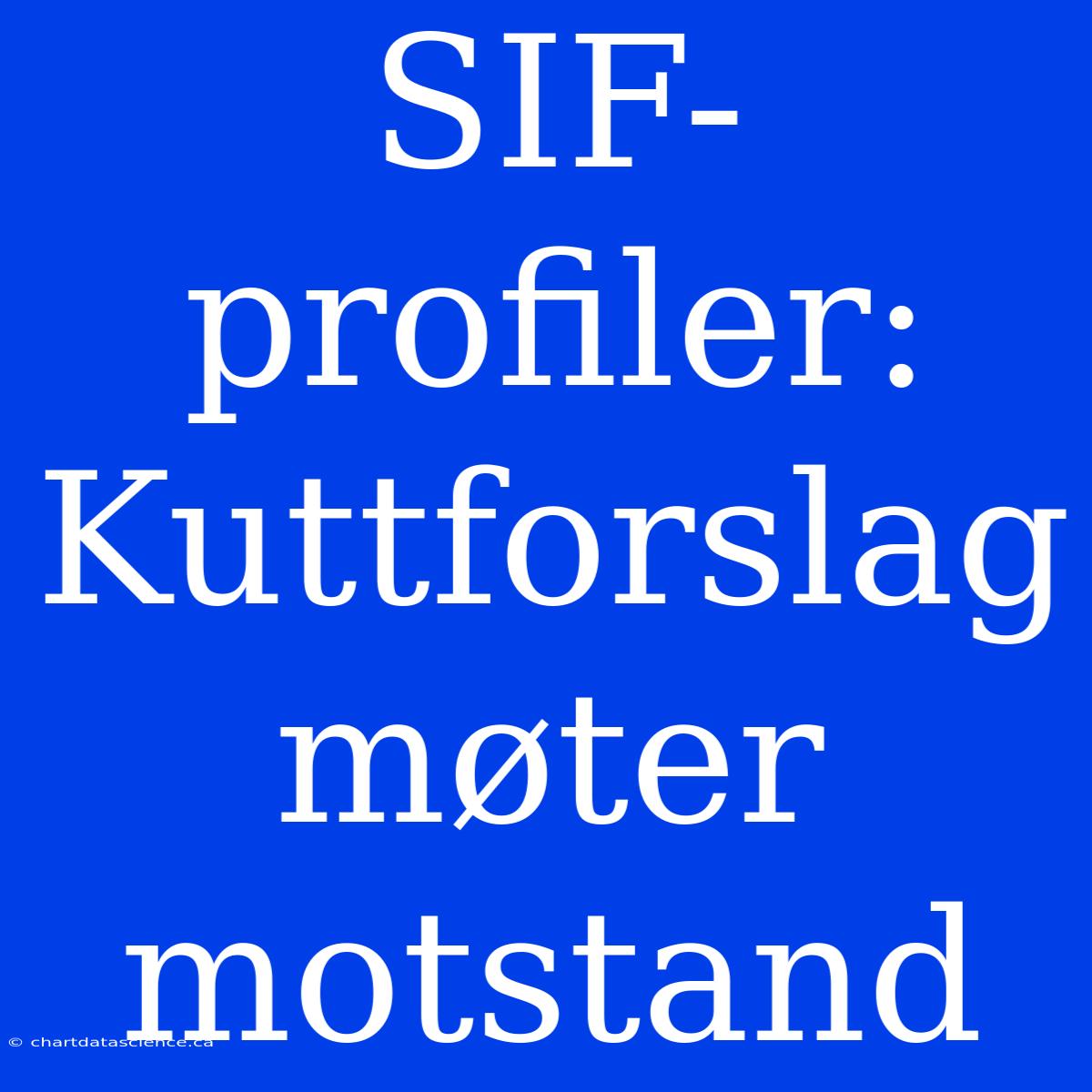 SIF-profiler: Kuttforslag Møter Motstand