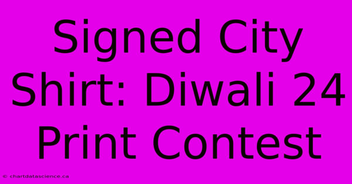 Signed City Shirt: Diwali 24 Print Contest