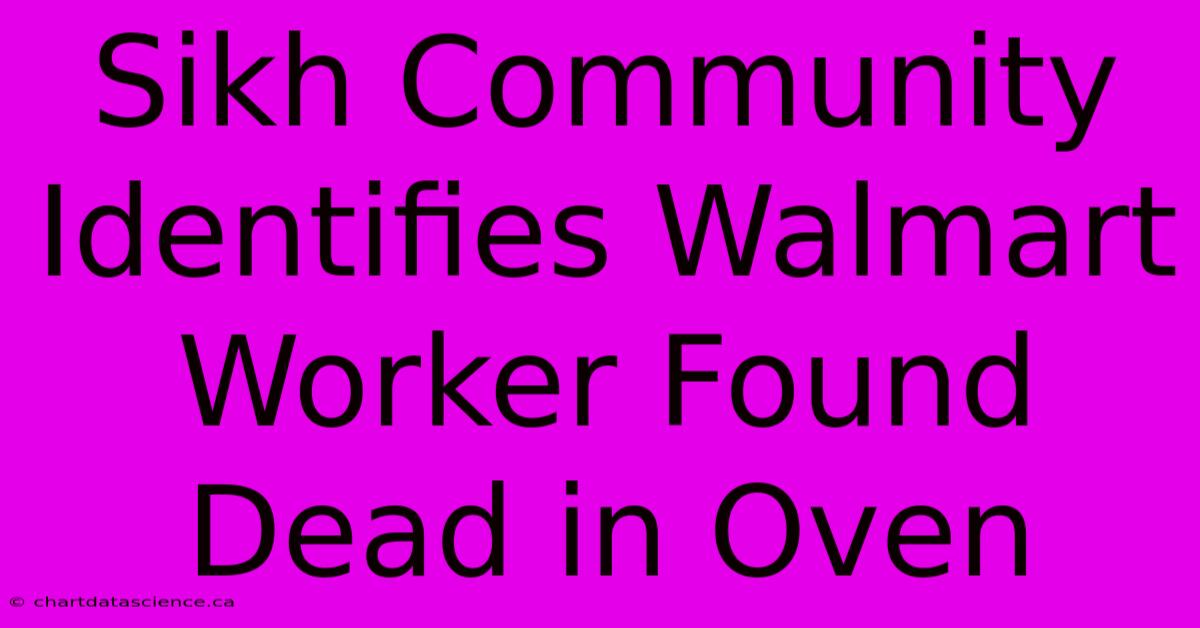 Sikh Community Identifies Walmart Worker Found Dead In Oven