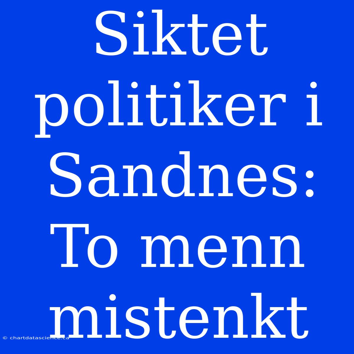 Siktet Politiker I Sandnes: To Menn Mistenkt