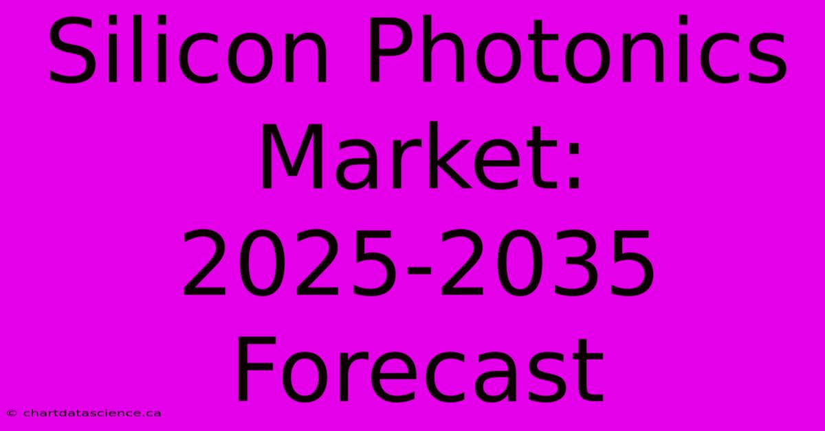 Silicon Photonics Market: 2025-2035 Forecast