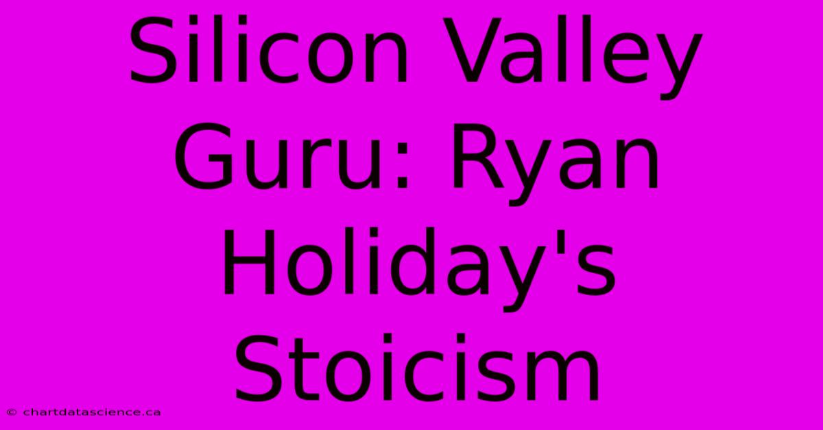 Silicon Valley Guru: Ryan Holiday's Stoicism 