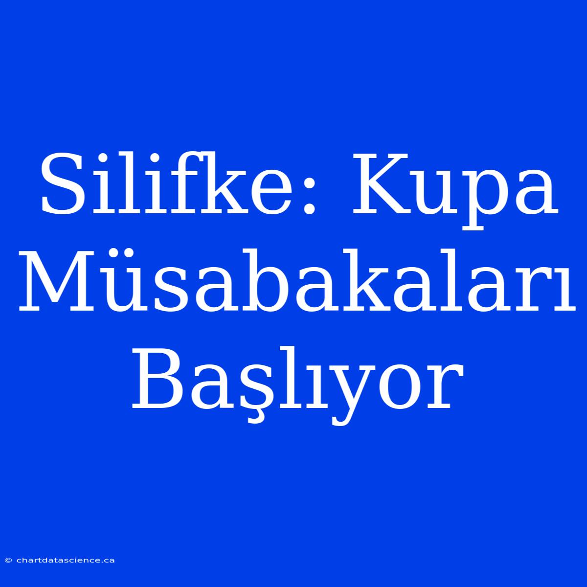 Silifke: Kupa Müsabakaları Başlıyor