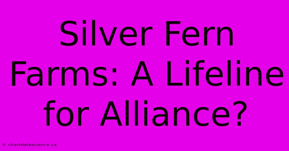 Silver Fern Farms: A Lifeline For Alliance?