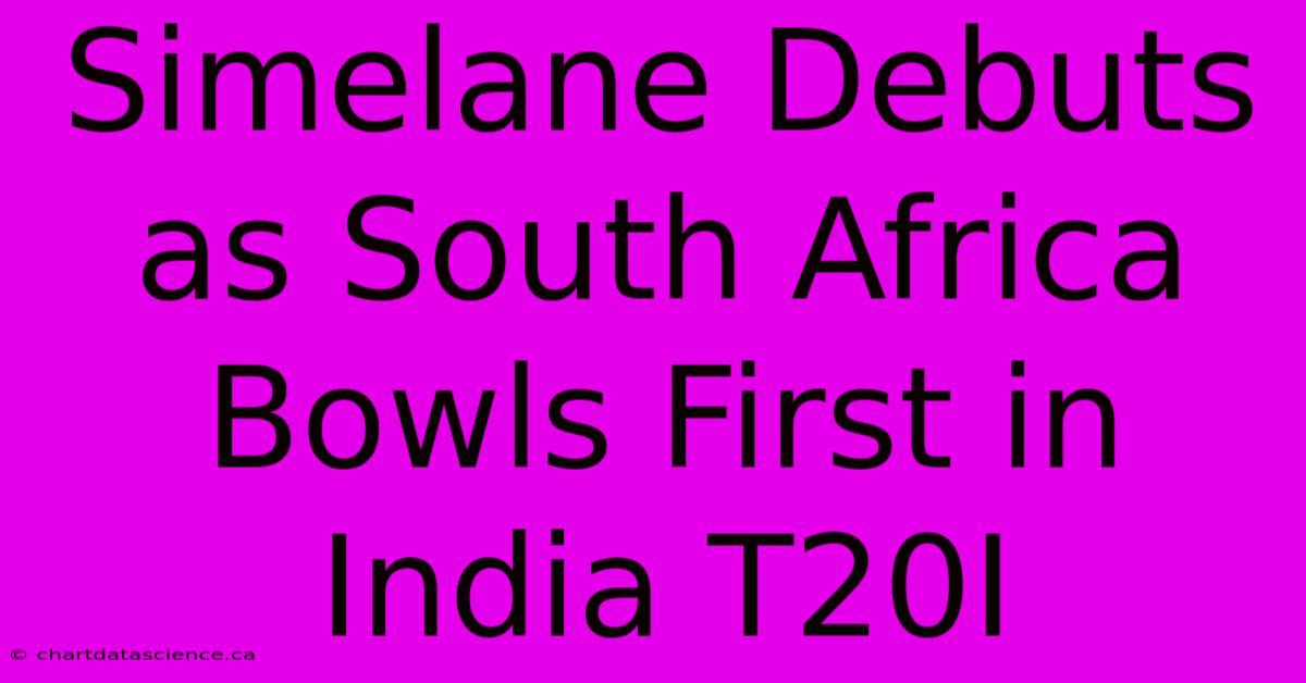 Simelane Debuts As South Africa Bowls First In India T20I