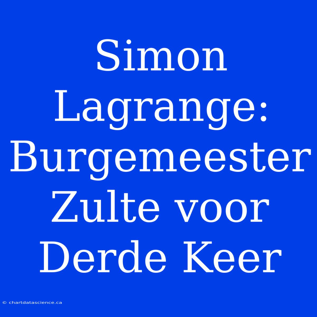 Simon Lagrange: Burgemeester Zulte Voor Derde Keer