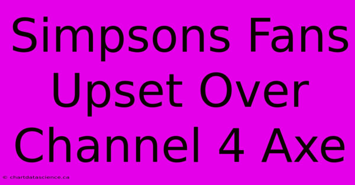 Simpsons Fans Upset Over Channel 4 Axe