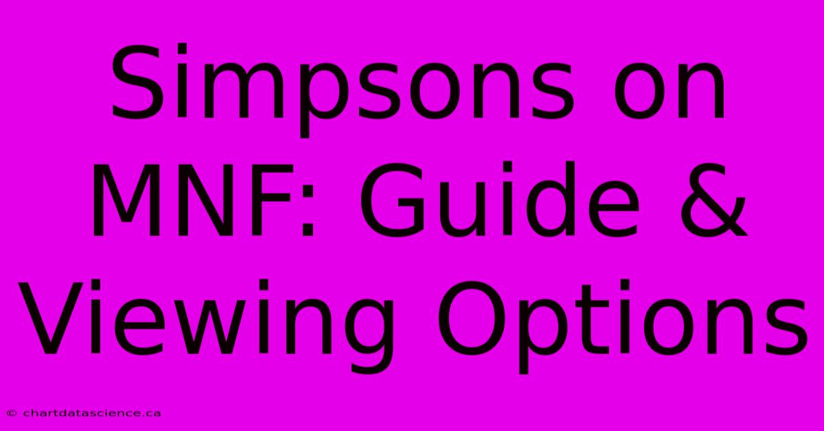 Simpsons On MNF: Guide & Viewing Options