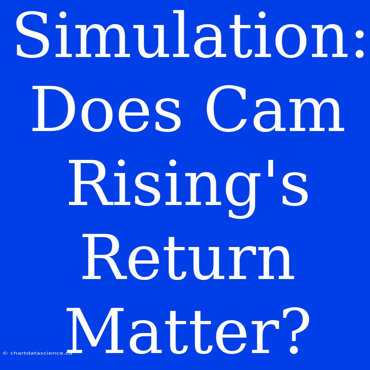 Simulation: Does Cam Rising's Return Matter?