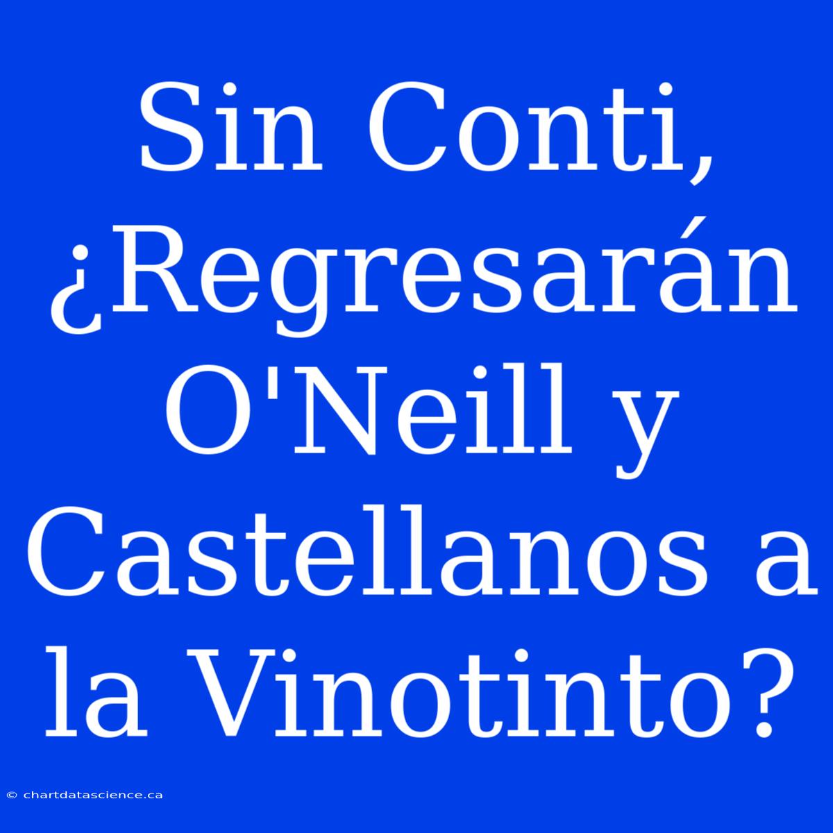 Sin Conti, ¿Regresarán O'Neill Y Castellanos A La Vinotinto?