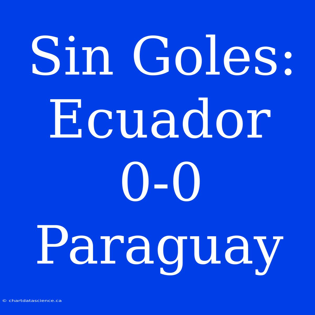 Sin Goles: Ecuador 0-0 Paraguay