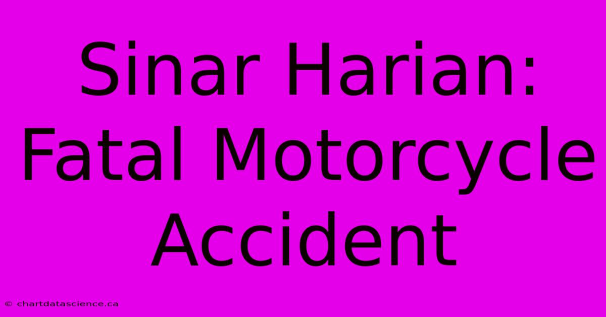 Sinar Harian: Fatal Motorcycle Accident