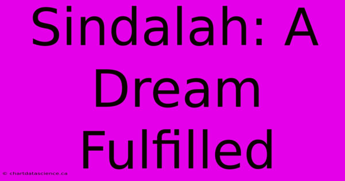 Sindalah: A Dream Fulfilled