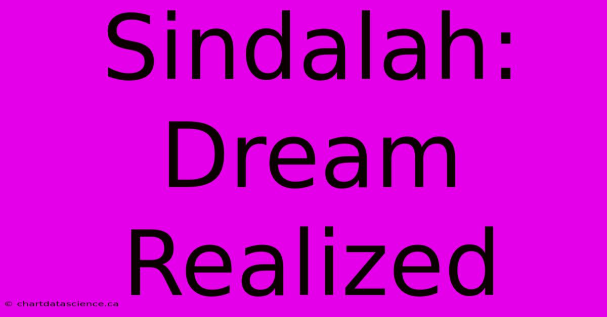 Sindalah: Dream Realized