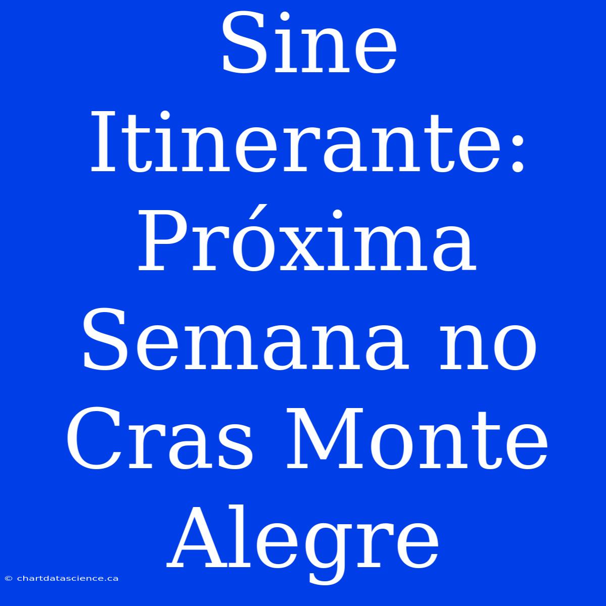 Sine Itinerante: Próxima Semana No Cras Monte Alegre