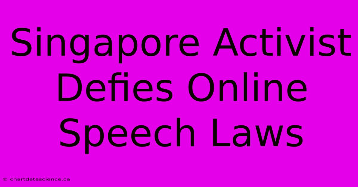 Singapore Activist Defies Online Speech Laws