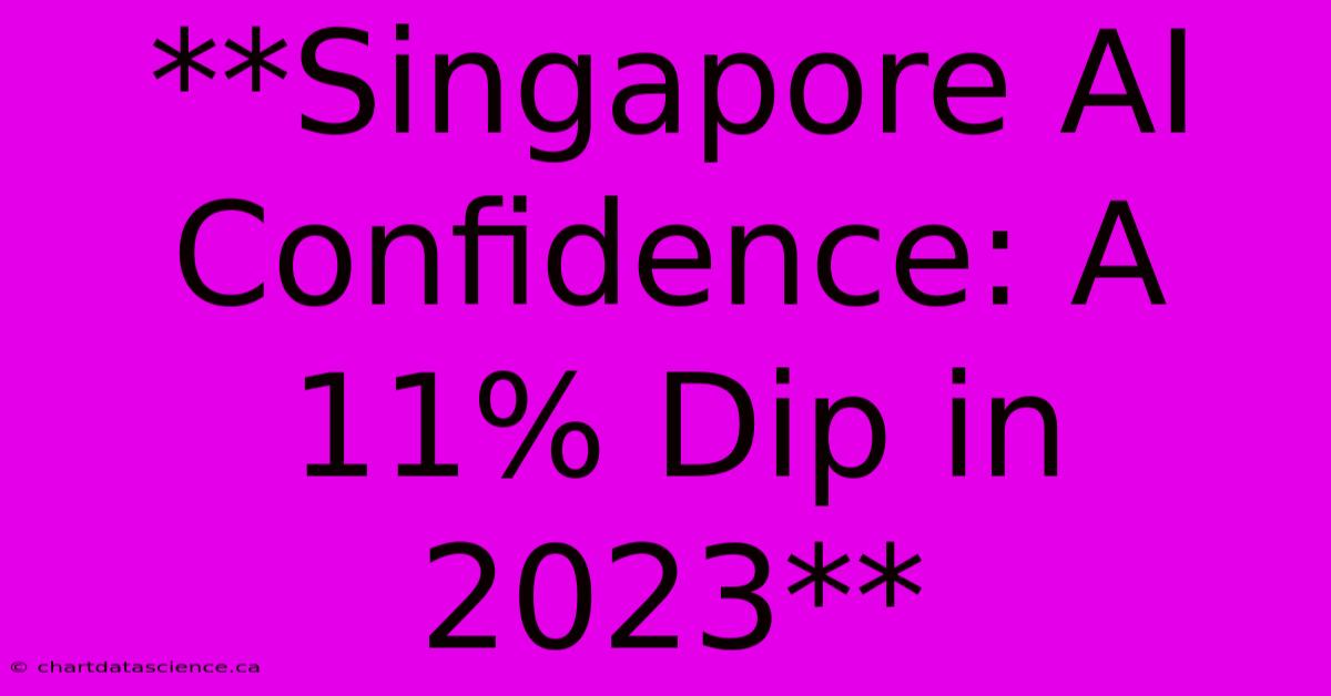 **Singapore AI Confidence: A 11% Dip In 2023**