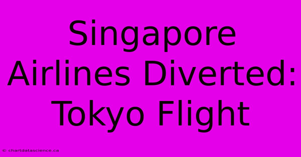 Singapore Airlines Diverted: Tokyo Flight