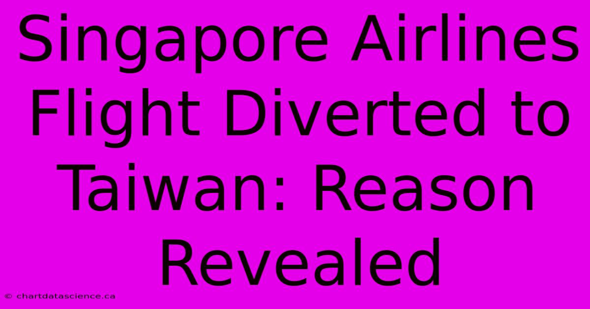 Singapore Airlines Flight Diverted To Taiwan: Reason Revealed