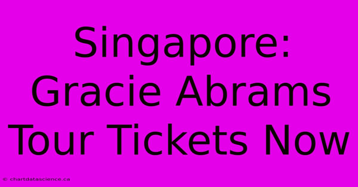 Singapore: Gracie Abrams Tour Tickets Now