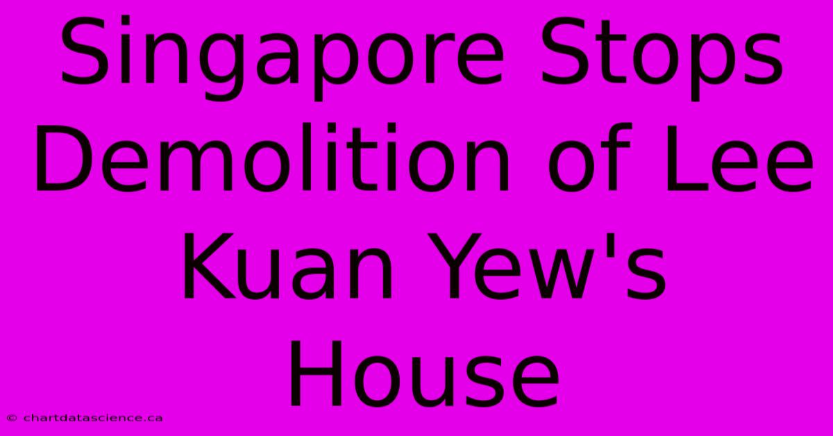 Singapore Stops Demolition Of Lee Kuan Yew's House