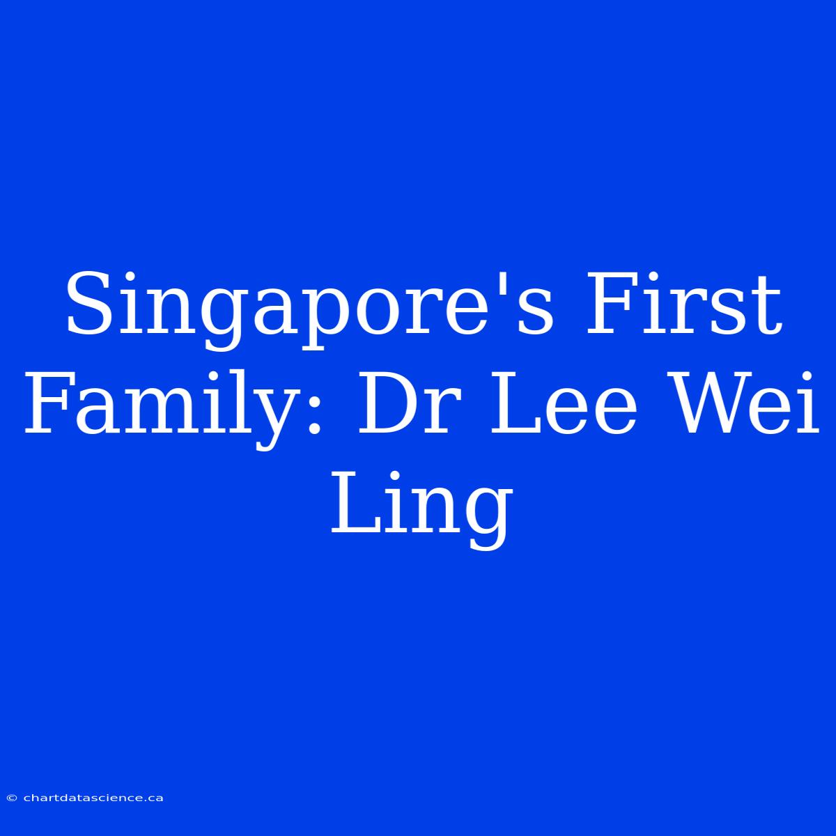 Singapore's First Family: Dr Lee Wei Ling